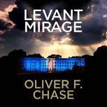 Levant Mirage, Oliver F. Chase