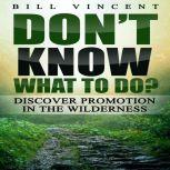Dont Know What to Do?, Bill Vincent
