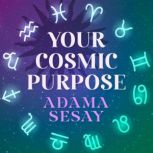 Your Cosmic Purpose, Adama Sesay