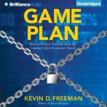 Game Plan How to Protect Yourself from the Coming Cyber-Economic Attack, Kevin D. Freeman