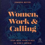 Women, Work, and Calling, Joanna Meyer