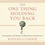 The One Thing Holding You Back, Raphael Cushnir