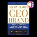 Discover Your CEO Brand Secrets to E..., Suzanne Bates