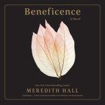 Beneficence A Novel, Meredith Hall