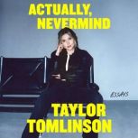 Actually, Nevermind, Taylor Tomlinson