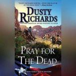 Pray for the Dead, Dusty Richards