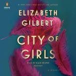 City of Girls A Novel, Elizabeth Gilbert