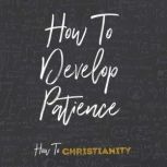 How To Develop Patience, Rick McDaniel