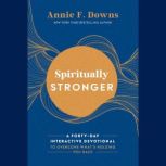 Spiritually Stronger, Annie F. Downs