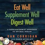 Eat Well Supplement Well Digest Well, Dan Corrigan