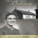 Out of the Ordinary, Ruth Smith Meyer
