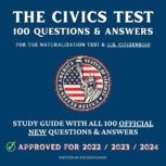 The Civics Test - 100 Questions & Answers for the Naturalization Test & U.S. Citizenship Study Guide with all 100 Official New Questions & Answers (Approved For 2022/2023/2024), RTB Education