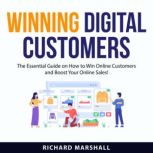 Winning Digital Customers, Richard Marshall