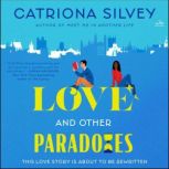 Love and Other Paradoxes, Catriona Silvey