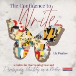 The Confidence to Write, Liz Prather