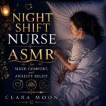 Night Shift Nurse ASMR for Sleep, Com..., Clara Moon