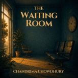 The Waiting Room, Chandrima Chowdhury