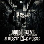 Morbid Poems of Addiction Homicide, Ghost Necrosis