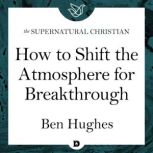 How to Shift the Atmosphere for Break..., Ben Hughes