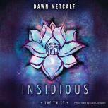 Insidious, Dawn Metcalf