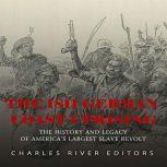 The 1811 German Coast Uprising The H..., Charles River Editors