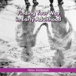Finding Your Way In Early Adulthood, Helen Middleton