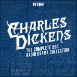 The Charles Dickens BBC Radio Drama C..., Charles Dickens