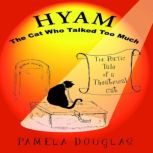 Hyam, the Cat Who Talked Too Much, Pamela Douglas