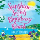 Sunshine and Secrets at Blackberry Be..., Holly Martin