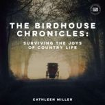 The Birdhouse Chronicles, Cathleen Miller
