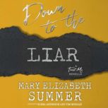 Down to the Liar, Mary Elizabeth Summer