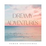 Dreamy Adventures, Roman Kravchenko