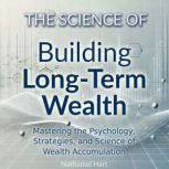 The Science of Building LongTerm Wea..., Nathaniel Hart