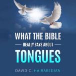 What The Bible Really Says About Tong..., David C. Hairabedian