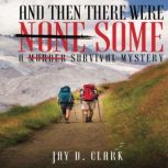 And Then There Were Some, Jay D. Clark