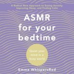 ASMR for Bed Time Quiet Your Mind in a Busy World, Emma WhispersRed