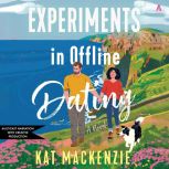 Experiments in Offline Dating, Kat Mackenzie