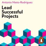 Lead Successful Projects, Antonio NietoRodriguez