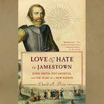 Love and Hate in Jamestown John Smith, Pocahontas, and the Start of a New Nation, David A. Price