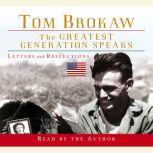 The Greatest Generation Speaks Letters and Reflections, Tom Brokaw