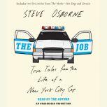 The Job True Tales from the Life of a New York City Cop, Steve Osborne
