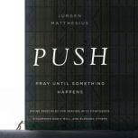 PUSH Pray Until Something Happens, Jurgen Matthesius