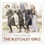 The Bletchley Girls, Tessa Dunlop