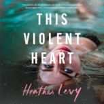 This Violent Heart, Heather Levy