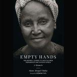 Empty Hands, A Memoir One Woman's Journey to Save Children Orphaned by AIDS in South Africa, Sister Abegail Ntleko