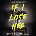 If I Lose Her, Brianne Sommerville