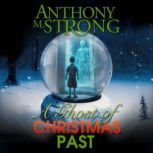 The Ghost of Christmas Past, Anthony M. Strong