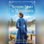 Nothing Short of Wondrous, Regina Scott