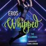 Whipped, Eros