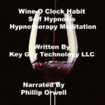 Wine O Clock Habit Self Hypnosis Hypn..., Key Guy Technology LLC